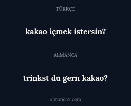 kakao içmek istersin? - trinkst du gern kakao?