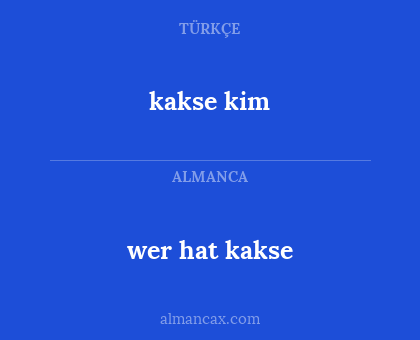 kakse kim - wer hat kakse