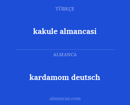 kakule almancasi - kardamom deutsch