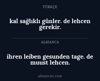 ihren leiben gesunden tage.
de muust lehcen. - kal sağlıklı günler. 
de lehcen gerekir.