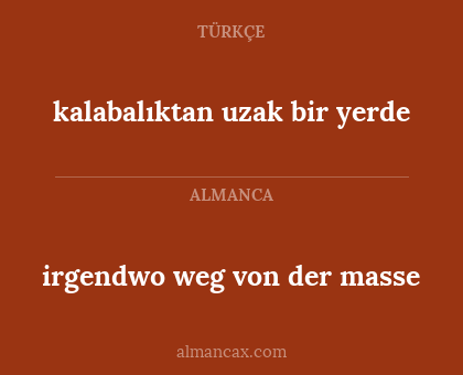 irgendwo weg von der masse - kalabalıktan uzak bir yerde