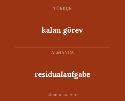 kalan görev - residualaufgabe