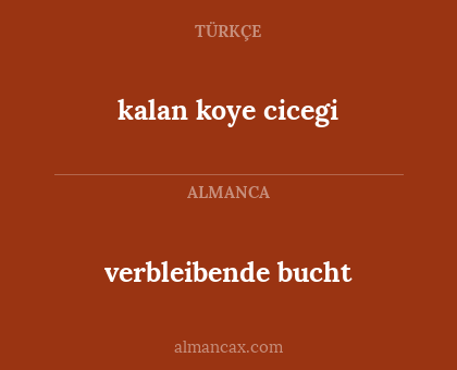 kalan koye cicegi - verbleibende bucht