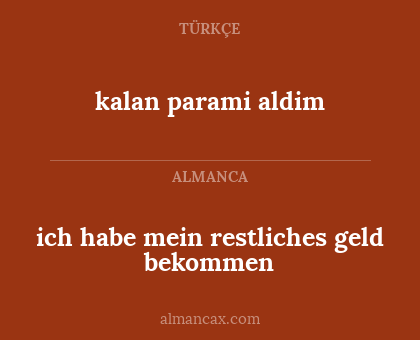 ich habe mein restliches geld bekommen - kalan parami aldim