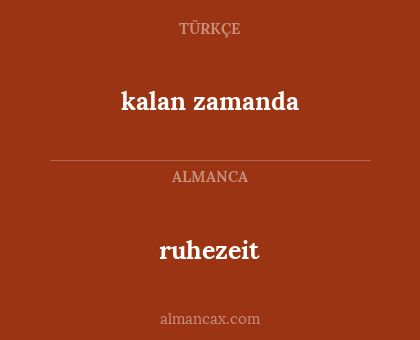 ruhezeit - kalan zamanda