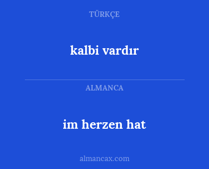 kalbi vardır - im herzen hat
