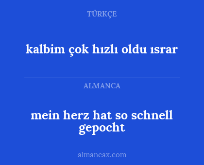 kalbim çok hızlı oldu
ısrar - mein herz hat so schnell
gepocht