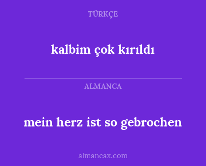 mein herz ist so gebrochen - kalbim çok kırıldı