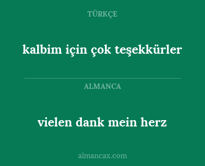 kalbim için çok teşekkürler - vielen dank mein herz