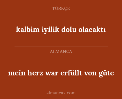 mein herz war erfüllt von güte - kalbim iyilik dolu olacaktı