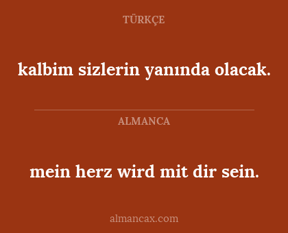 mein herz wird mit dir sein. - kalbim sizlerin yanında olacak.