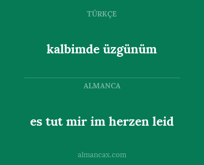 kalbimde üzgünüm - es tut mir im herzen leid