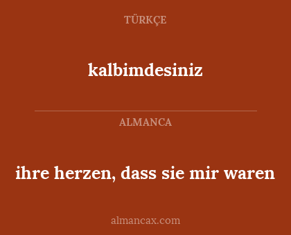 kalbimdesiniz - ihre herzen, dass sie mir waren