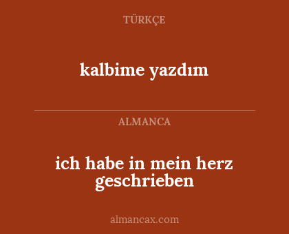 kalbime yazdım - ich habe in mein herz geschrieben