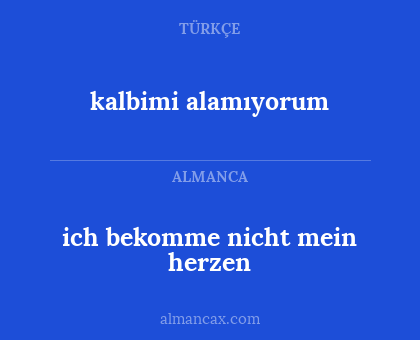 kalbimi alamıyorum - ich bekomme nicht mein herzen