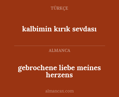 gebrochene liebe meines herzens - kalbimin kırık sevdası