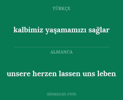 kalbimiz yaşamamızı sağlar - unsere herzen lassen uns leben