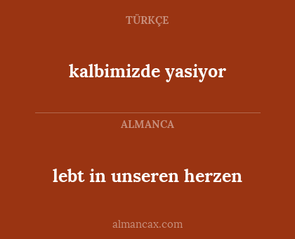 kalbimizde yasiyor - lebt in unseren herzen