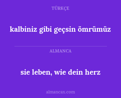 sie leben, wie dein herz - kalbiniz gibi geçsin ömrümüz