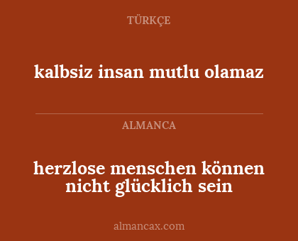 herzlose menschen können nicht glücklich sein - kalbsiz insan mutlu olamaz