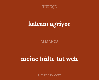 kalcam agriyor - meine hüfte tut weh