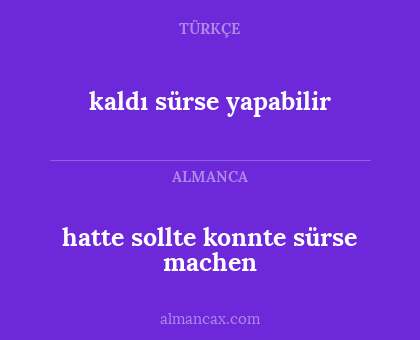 hatte sollte konnte sürse machen - kaldı sürse yapabilir