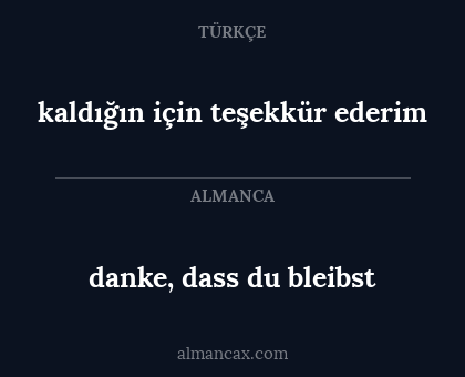 danke, dass du bleibst - kaldığın için teşekkür ederim
