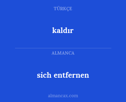sich entfernen - kaldır