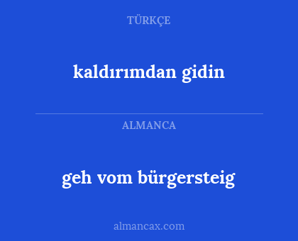 kaldırımdan gidin - geh vom bürgersteig