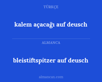 bleistiftspitzer auf deusch - kalem açacağı
auf deusch
