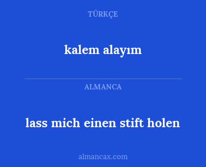 kalem alayım - lass mich einen stift holen