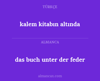 kalem kitabın altında - das buch unter der feder