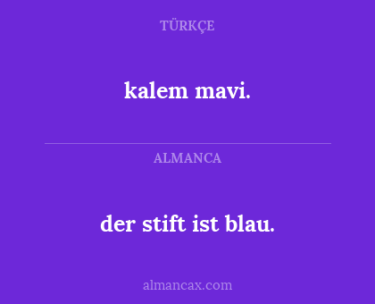 kalem mavi. - der stift ist blau.