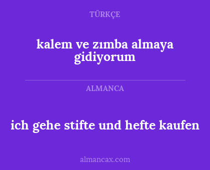 ich gehe stifte und hefte kaufen - kalem ve zımba almaya gidiyorum