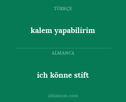 kalem yapabilirim - ich könne stift