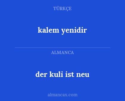 der kuli ist neu - kalem yenidir
