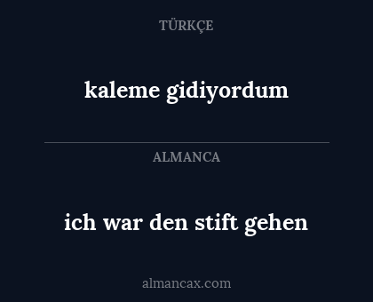 kaleme gidiyordum - ich war den stift gehen