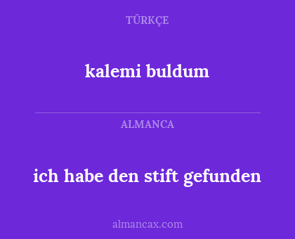 kalemi buldum - ich habe den stift gefunden