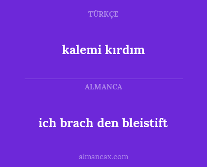 kalemi kırdım - ich brach den bleistift