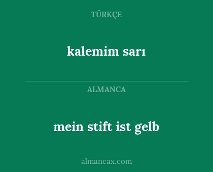 mein stift ist gelb - kalemim sarı