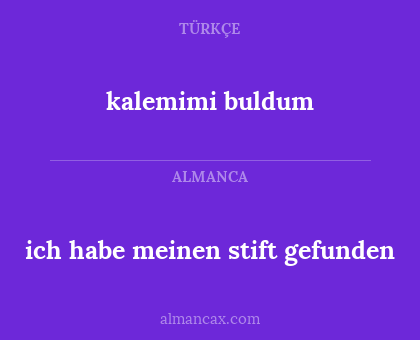 ich habe meinen stift gefunden - kalemimi buldum