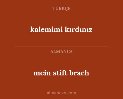 mein stift brach - kalemimi kırdınız