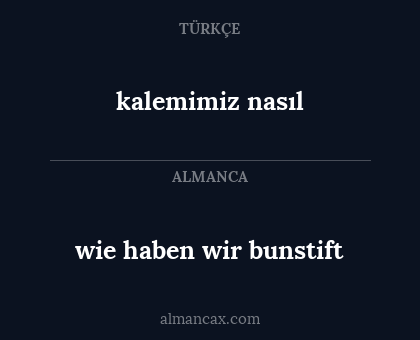 kalemimiz nasıl - wie haben wir bunstift