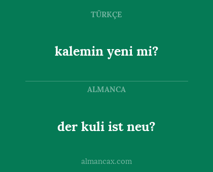 der kuli ist neu? - kalemin yeni mi?