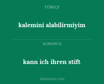 kalemini alabilirmiyim - kann ich ihren stift