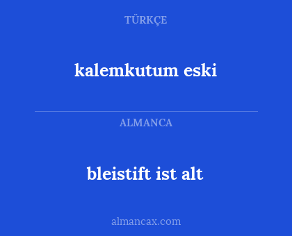 kalemkutum eski - bleistift ist alt