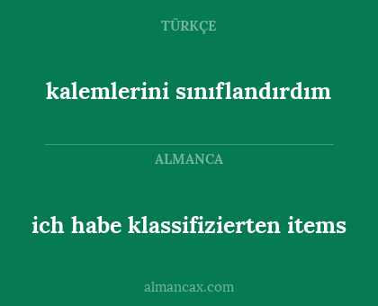 kalemlerini sınıflandırdım - ich habe klassifizierten items