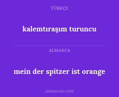 mein der spitzer ist orange - kalemtıraşım turuncu