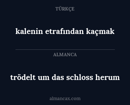 trödelt um das schloss herum - kalenin etrafından kaçmak