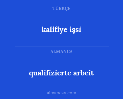 kalifiye işsi - qualifizierte arbeit